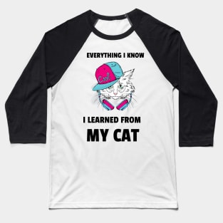 everything I know I learned from my cat Baseball T-Shirt